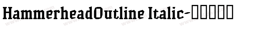 HammerheadOutline Italic字体转换